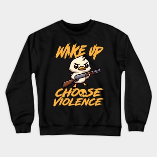 I Choose Violence Today, Goose Irony And Sarcasm Crewneck Sweatshirt